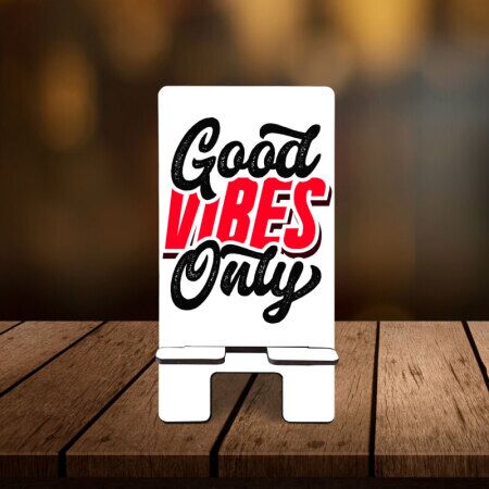 Good Vibes Only Telefon Standı