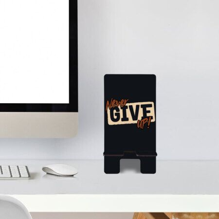 Never give up telefon standı