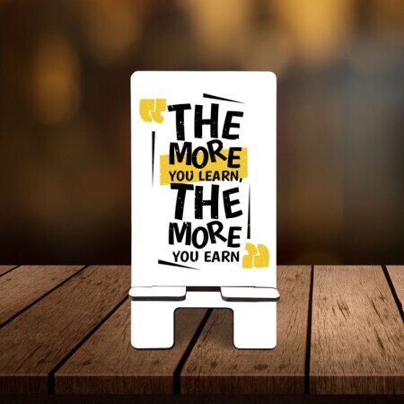 The more you learn, the more you earn yazılı telefon standı