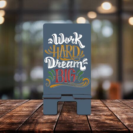 Work Hard Dream Big Telefon Standı