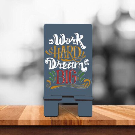 Work Hard Dream Big Telefon Standı