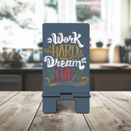 Work Hard Dream Big Telefon Standı