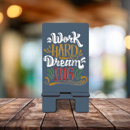 Work Hard Dream Big Telefon Standı