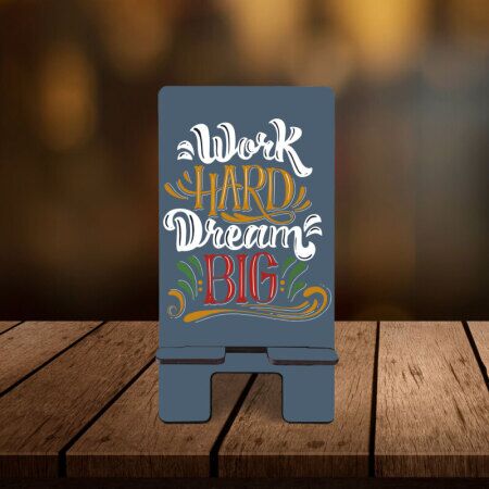 Work Hard Dream Big Telefon Standı